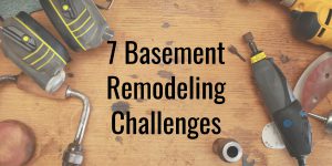 Basement remodeling challenges- Basement, Kitchen, Bathroom Home Remodeling- Hagerstown, Frederick, Germantown MD & Leesburg VA